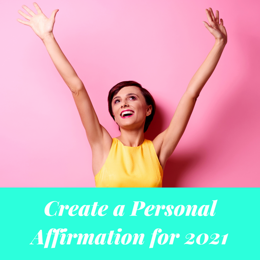 Create a Personal Affirmation for 2021