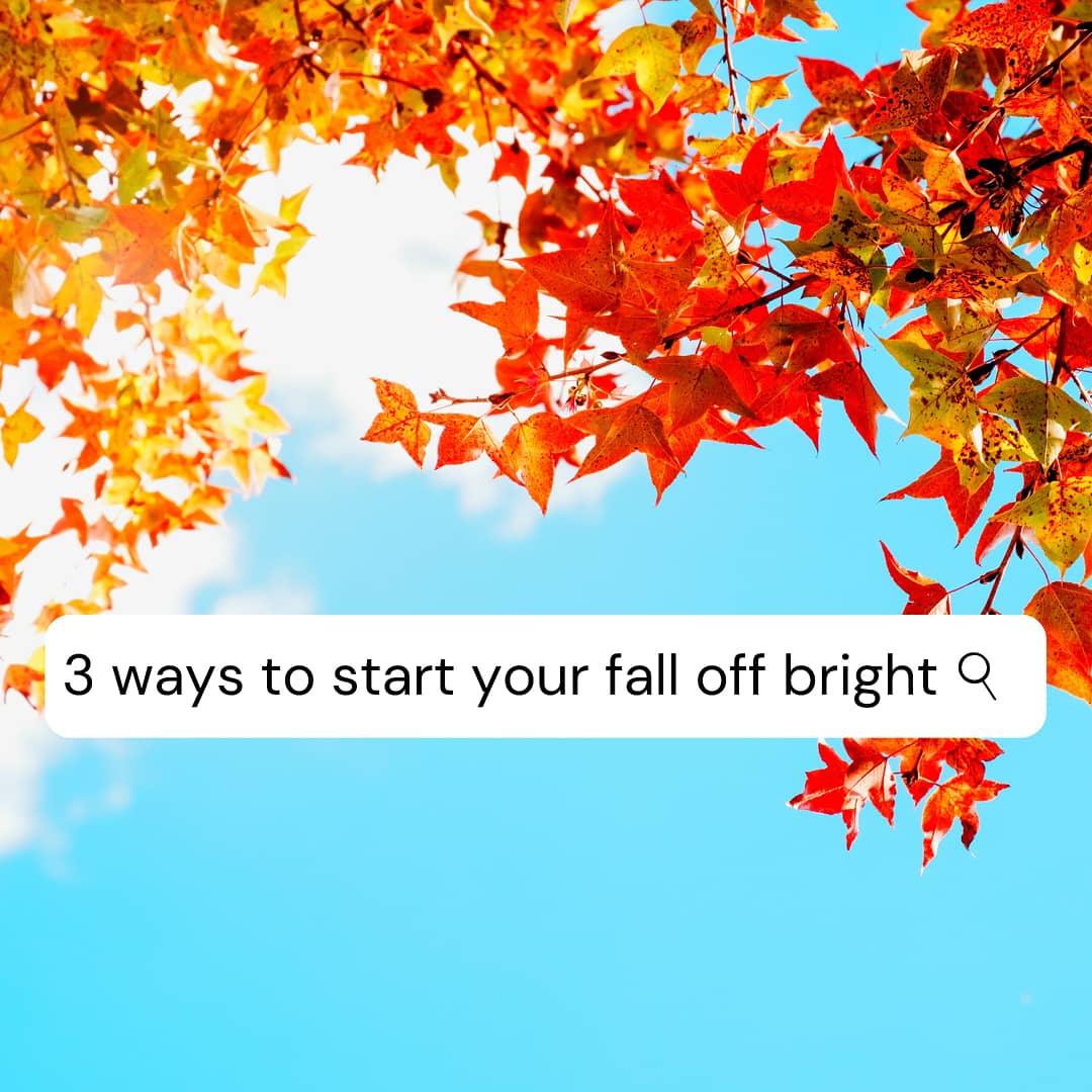 Thursday Three: 3 Ways to Start Your Fall off Bright